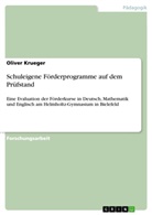 Oliver Krueger, Oliver Krüger - Schuleigene Förderprogramme auf dem Prüfstand