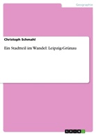 Christoph Schmahl - Ein Stadtteil im Wandel: Leipzig-Grünau