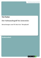 Tim Fischer - Der Substanzbegriff bei Aristoteles