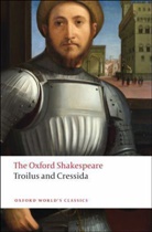 William Shakespeare, Kenneth Muir, Kenneth (Emeritus Professor and Honorary Senior Fellow Muir, Muir Kenneth, Stanley Wells - Oxford Shakespeare: Troilus and Cressida