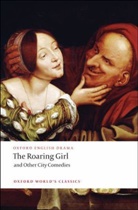 George Chapman, Thomas Dekker, Thomas Jonson Dekker, Ben Jonson, Jonson Ben, Thomas Middleton... - Roaring Girl and Other City Comedies