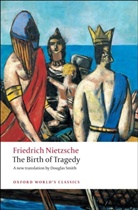Friedrich Nietzsche, Friedrich Wilhelm Nietzsche, Douglas Smith - The Birth of Tragedy