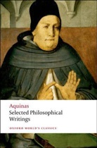 Thomas Aquinas, Saint Thomas Aquinas, Thomas von Aquin - Selected Philosophical Writings