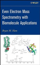 Ham, B. M. Ham, B.m. Ham, Bm Ham, Bryan M Ham, Bryan M. Ham... - Even Electron Mass Spectrometry With Biomolecule Applications
