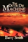 Barry Smith - The Do or Die Machine