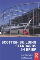 Rozz Algar, Algar Rozz, Ray Tricker, Ray (Herne European Consultancy Ltd Tricker, Ray Algar Tricker - Scottish Building Standards in Brief