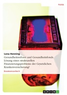 Lena Henning - Gesundheitsreform und Gesundheitsfonds - Lösung eines strukturellen Finanzierungsproblems der Gesetzlichen Krankenversicherung?