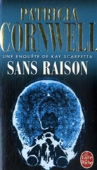 Andrea H. Japp, Cornwell, P. Cornwell, Patricia Cornwell, Patricia (1956-....) Cornwell, Cornwell-p... - Sans raison