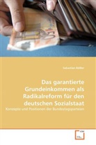 Sebastian Rößler - Das garantierte Grundeinkommen als Radikalreform für den deutschen Sozialstaat