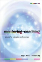 Barrie Joy, Roger Pask, Roger Joy Pask - Mentoring-Coaching: A Guide for Education Professionals