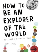 Keri Smith - How to Be an Explorer of the World
