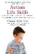 Chantal Sicile-Kira,  Sicile-Kira Chantal - Autism Life Skills - From Communication and Safety to Self Esteem and More 10 Essential