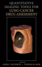 Thomas M. Baer, James L. Mulshine, James L. (Rush University Medical Center Mulshine, James L. Baer Mulshine, Jl Mulshine, Thomas M. Baer... - Quantitative Imaging Tools for Lung Cancer Drug Assessment