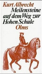 Kurt Albrecht - Meilensteine auf dem Weg zur Hohen Schule