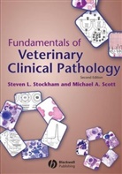 Michael A. Scott, Steven L. Stockham, Stockham Steven L., A Scott, A Scott, Steve L Stockham... - Fundamentals of Veterinary Clinical Pathology