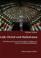 Stefan Huber - Leib Christi und Heilsdrama