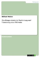 Michael Meister - Handlungsorientierte Erarbeitung und Umsetzung einer Webseite