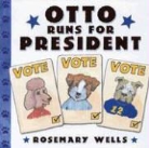 Rosemary Wells, Rosemary Wells - Otto Runs For President