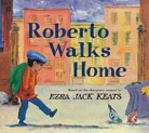 Janice N. Harrington, Janice N./ Wheeler Harrington, Jody Wheeler, Ezra Jack Keats - Roberto Walks Home