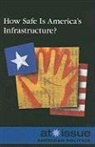 Not Available (NA), Louise I. Gerdes - How Safe Is America's Infrastructure?