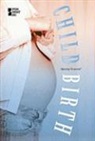 Greenhaven Press (COR), Christina Fisanick - Childbirth