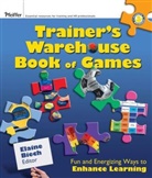 Elaine Biech, Elain Biech, Elaine Biech - Trainer''s Warehouse Book of Games