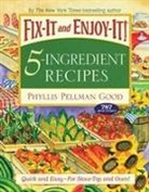 Phyllis Good, Phyllis Pellman Good - Fix-It and Enjoy-It! 5-Ingredient Recipes