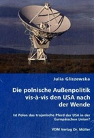 Julia Gliszewska - Die polnische Außenpolitk vis-à-vis den USA nach der Wende