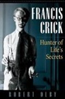 Robert Olby - Francis crick hunter of life's secrets
