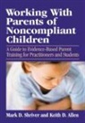 Keith D. Allen, Mark D. Shriver, Mark D. Allen Shriver - Working With Parents of Noncompliant Children