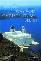 Franz von Kutschera - Was vom Christentum bleibt