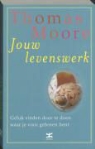 T. Moore - Jouw levenswerk / druk 1