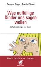 Finge, Gertraud Finger, Waltrau Finger, Waltraud Finger, Simon, Traudel Simon... - Was auffällige Kinder uns sagen wollen (Kinder fordern uns heraus)