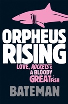 Bateman, Colin Bateman - Orpheus Rising
