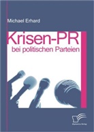 Michael Erhard - Krisen-PR bei politischen Parteien
