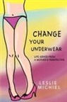 Leslie Michiel - Change Your Underwear