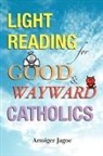 Armiger L. Jagoe - Light Reading for Good & Wayward Catholics