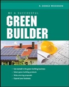 R. Woodson, R. Dodge Woodson, Roger D. Woodson - Be a Successful Green Builder