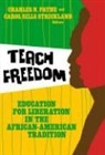 Charles E. Cobb, Charles M. (EDT)/ Strickland Payne, William Ayers, Charles M Payne, Charles M. Payne, Therese Quinn... - Teach Freedom