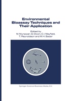 G. Dixon, C. I. Mayfield, C.I. Mayfield, M. Munawar, Trefor B. Reynoldson, M. H. Sadar... - Environmental Bioassay Techniques and their Application