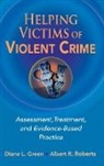 Green L. Diane, Diane Green, Diane L Green, Diane L. Green, Albert R Roberts, Albert R. Roberts - Helping Victims of Violent Crime