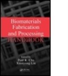Paul K. (City University of Hong Kong Chu, Paul K. Liu Chu, CHU PAUL K LIU XUANYONG, Paul K. Chu, Paul K. (City University of Hong Kong Chu, Chu Paul K.... - Biomaterials Fabrication and Processing Handbook