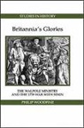 Philip Woodfine - Britannia`s Glories - The Walpole Ministry and the 1739 War with Spain