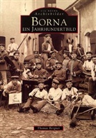 Thomas Bergner, Thomas Bergner, Thomas Thomas Bergner - Borna. Ein Jahrhundertbild
