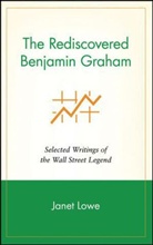 Benjamin Graham, Benjamin Lowe Graham, Lowe, Janet Lowe, Janet C Lowe, Janet C. Lowe - Rediscovered Benjamin Graham