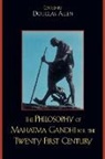 Douglas Allen, COLLECTIF, Douglas Allen - Philosophy of Mahatma Gandhi for the Twenty-First Century