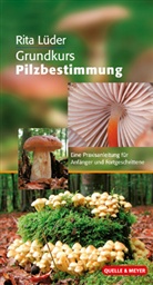 Rita Lüder - Grundkurs Pilzbestimmung