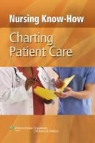 Patricia Nale, Springhouse - Nursing Know-How: Charting Patient Care
