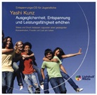 Yashi Kunz, Yashi Kunz - Entspannungs-CD für Jugendliche: Ausgeglichenheit, Entspannung und Leistungsfähigkeit erhöhen, Audio-CD (Hörbuch)