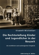 Elisabeth Wischenbart - Die Rechtsstellung Kinder und Jugendlicher in der Neuzeit
